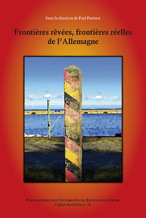 Frontières rêvées, frontières réelles de l’Allemagne