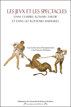 Jeux et spectacles dans l’Empire romain tardif et dans les royaumes barbare