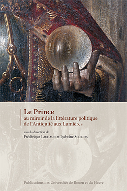 Le Prince au miroir de la littérature politique de l’Antiquité aux Lumières