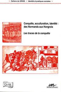 Conquête, acculturation, identité : des Normands aux Hongrois
