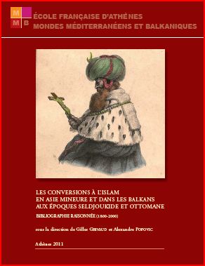 Les conversions à l’islam en Asie Mineure et dans les Balkans aux époques seldjoukide et ottomane