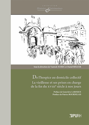 De l’hospice au domicile collectif. La vieillesse et ses prises en charge de la fin du XVIIIe siècle à nos jours.