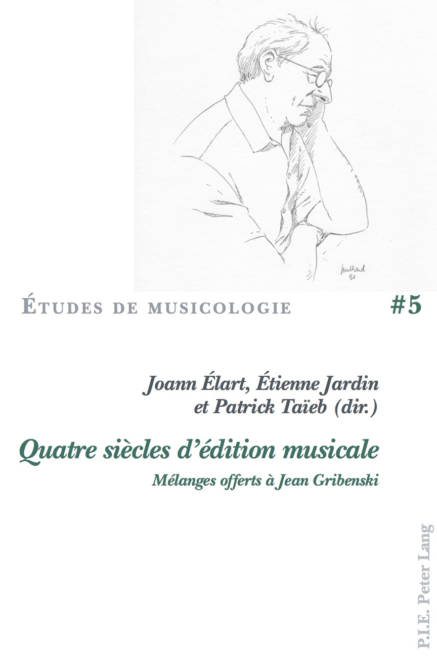 Quatre siècles d’édition musicale. Mélanges offerts à Jean Gribenski