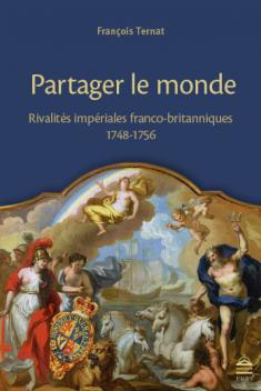 Partager le monde – Rivalités impériales franco‐britanniques (1748‐1756)