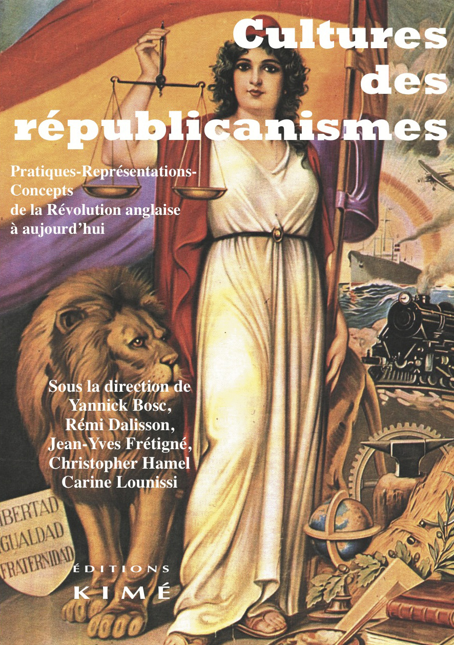 Cultures des républicanismes. Pratiques, représentations, concepts de la Révolution anglaise à aujourd’hui