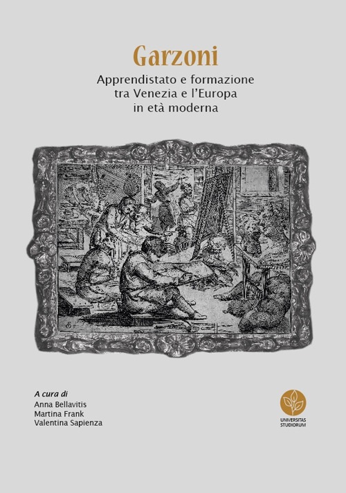 Garzoni. Apprendistato e formazione tra Venezia e l’Europa in età moderna