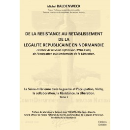 De la résistance au rétablissement de la légalité républicaine en Normandie (2 tomes)