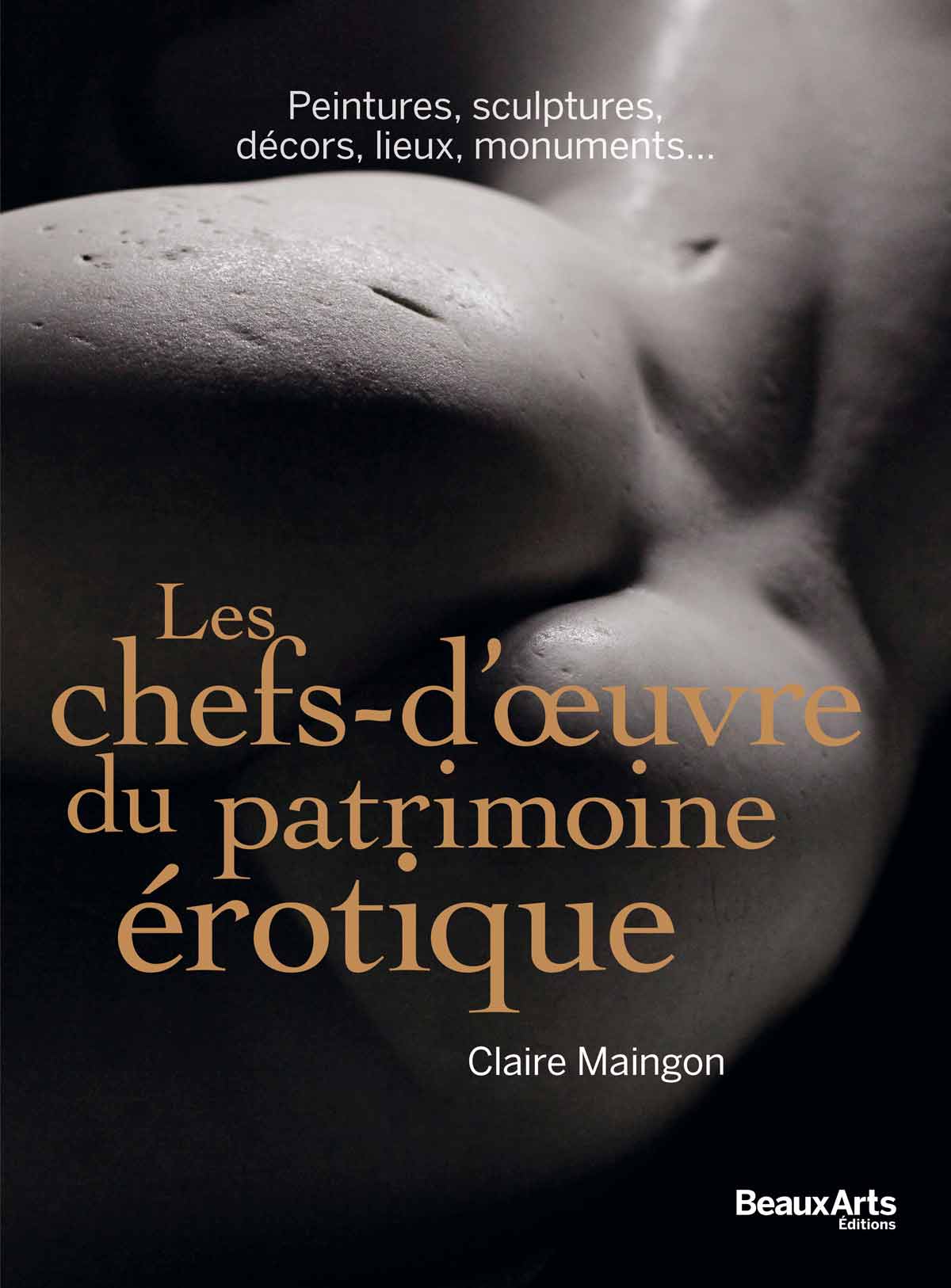 Les chefs-d’œuvre du patrimoine érotique (peinture, sculpture, décors, lieux, monuments…)