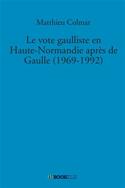 Le vote gaulliste en Haute-Normandie après de Gaulle (1969-1992)