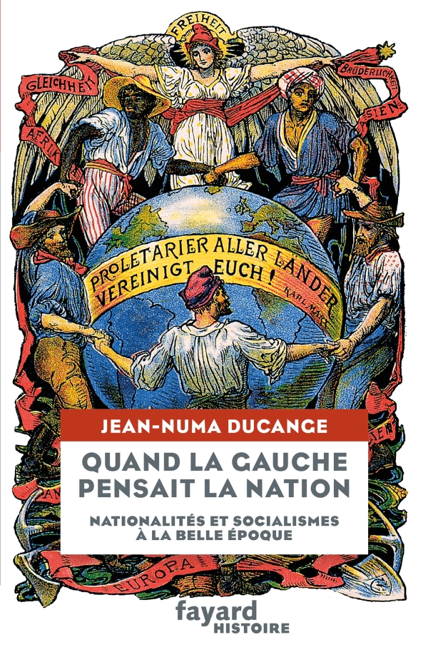 Quand la Gauche pensait la Nation. Nationalités et socialismes à la Belle Époque