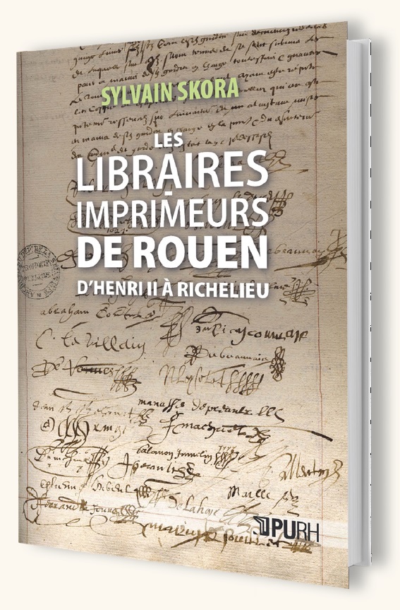 Les libraires-imprimeurs de Rouen, d’Henri II à Richelieu