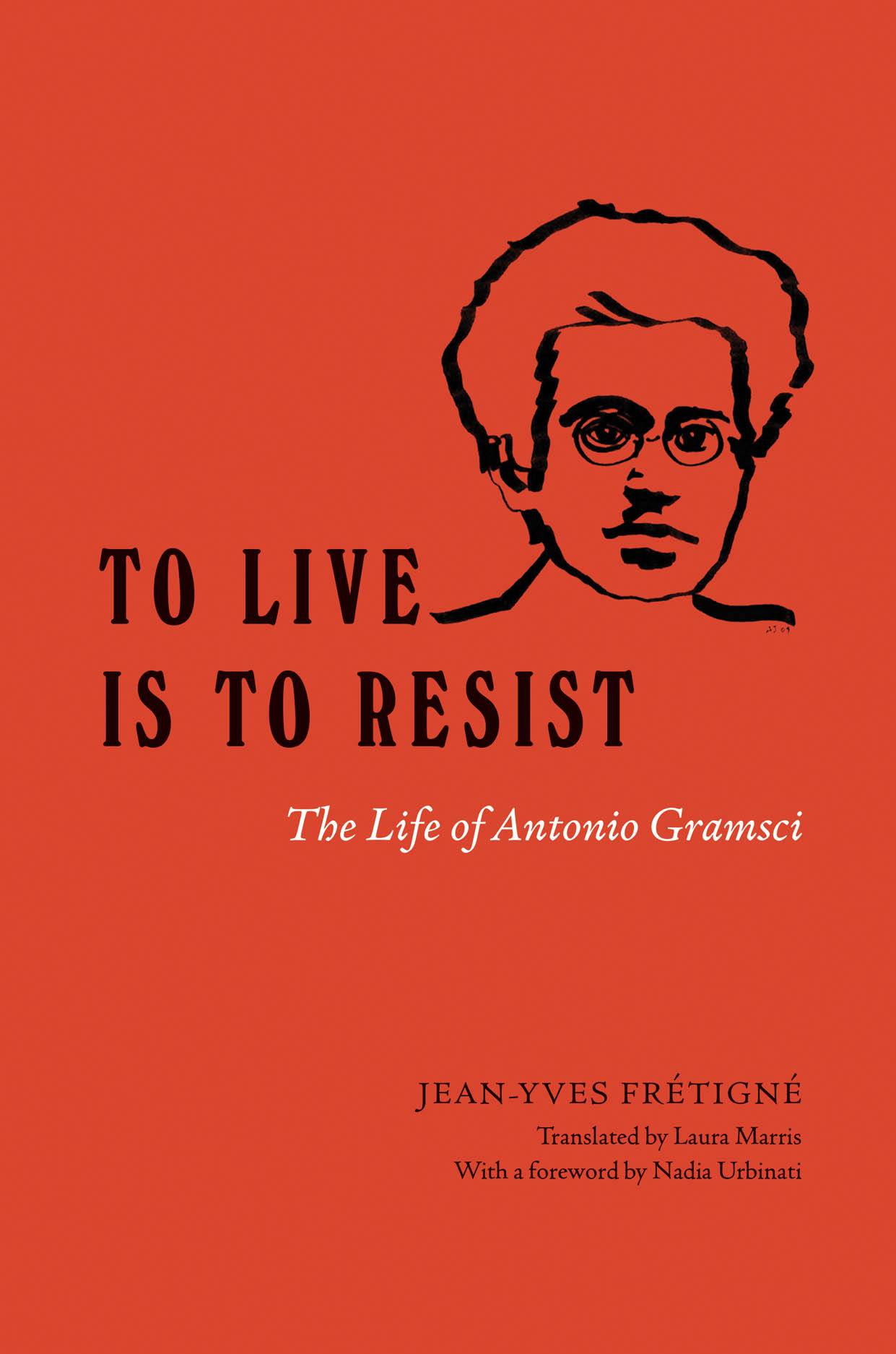 To Live Is to Resist. The Life of Antonio Gramsci
