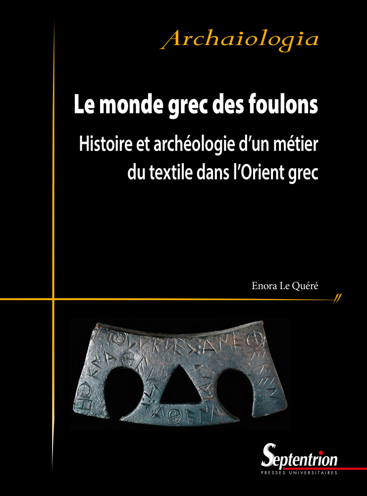 Le monde grec des foulons. Histoire et archéologie d’un métier du textile dans l’Orient grec