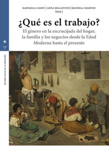 ¿Qué es el trabajo? El género en la encrucijada del hogar, la familia y los negocios desde la Edad Moderna hasta el presente