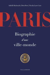 Paris, biographie d&rsquo;une ville monde